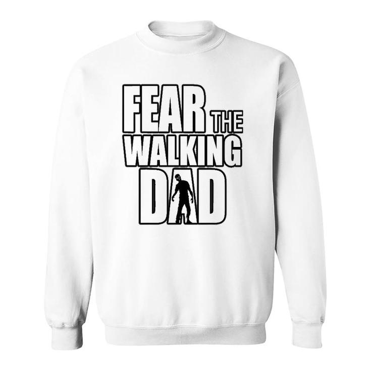 Fear The Walking Dad For Father's Day Funny Zombie Sweatshirt