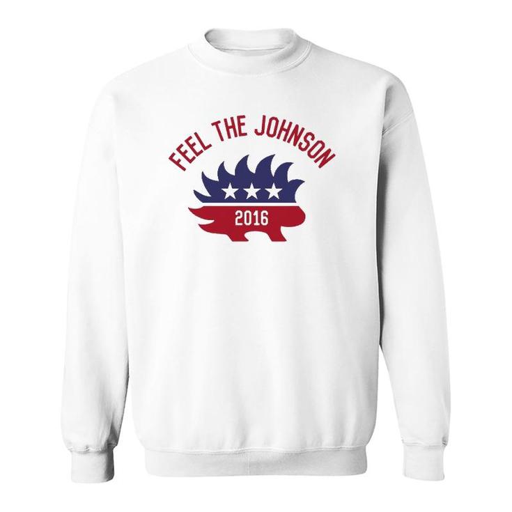 Feel The Johnson 2016 Libertarianism Sweatshirt
