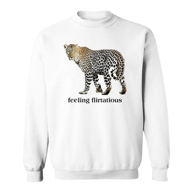 Feeling Flirtatious  Cool Leopard Funny For Boys Girls Sweatshirt