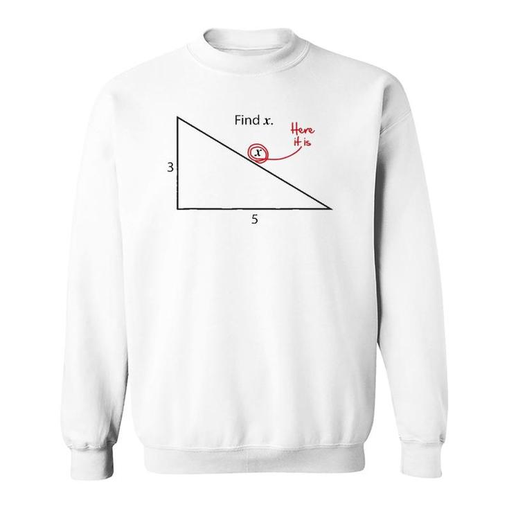 Find X Triangle Math Problem Funny Geometry Sweatshirt