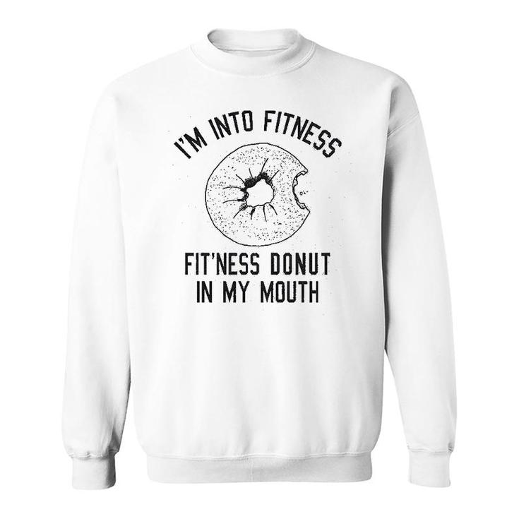 Fitness Donut In My Mouth Funny Foodie Sweatshirt