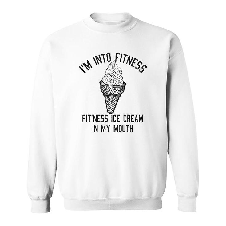 Fitness Ice Cream In My Mouth Sweatshirt