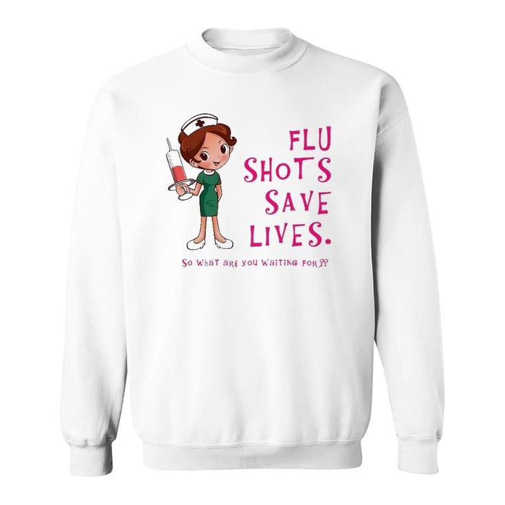 Flu Shots Save Lives Nurse Sweatshirt