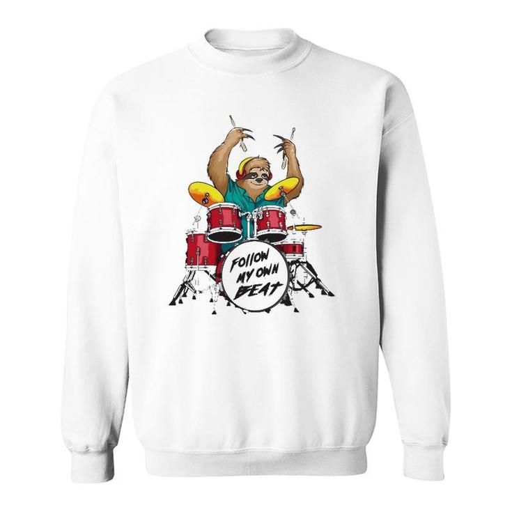 Follow My Own Beat Sloth Cute Music Jam Drummer Funny Gift Sweatshirt