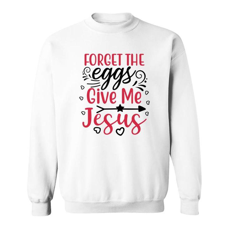 Forget The Eggs Give Me Jesus White Sweatshirt