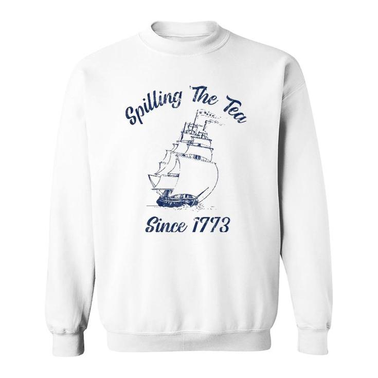 Fourth Of July Spilling The Tea 1773 Funny American History Sweatshirt