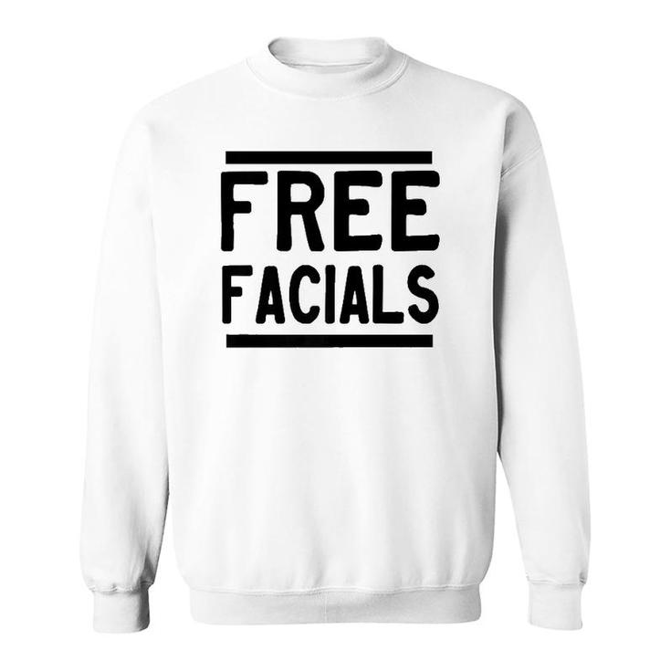 Free Facials Funny Slogan Joke Sweatshirt