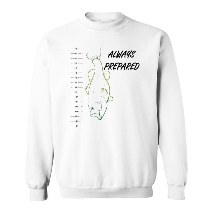 Funny Always Prepared Bass Fishing With Ruler Sweatshirt