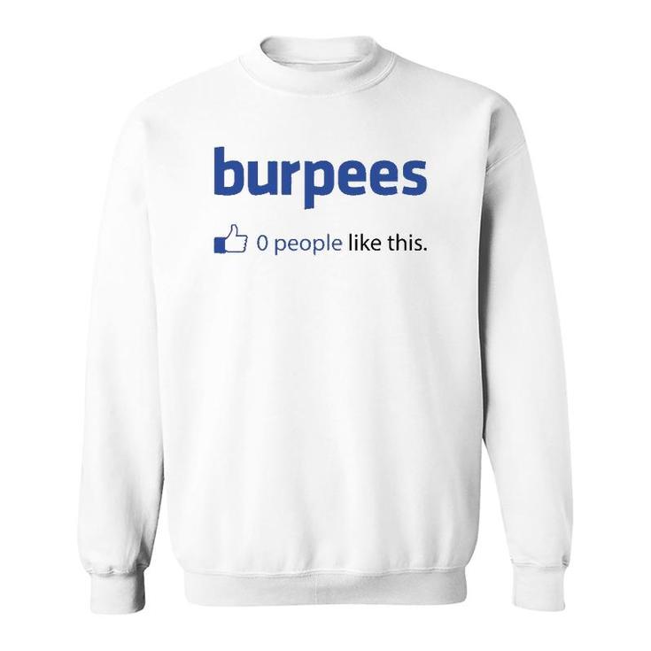 Funny Burpees 0 People Like This Sweatshirt
