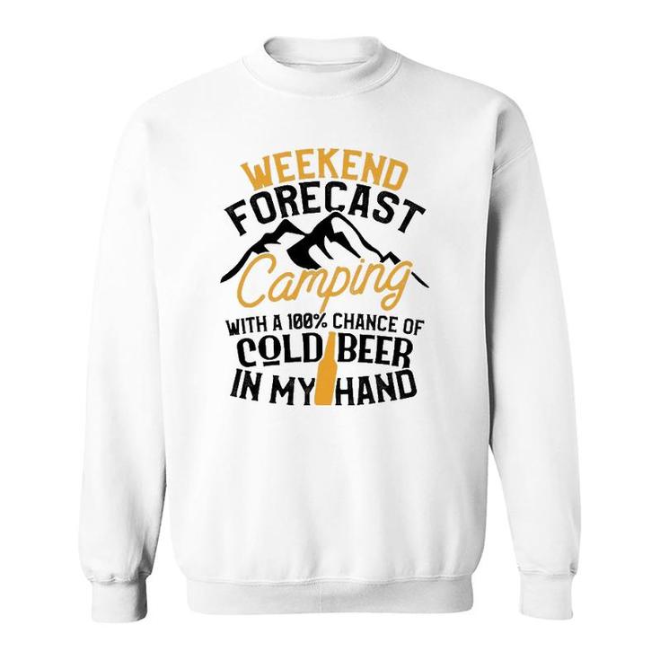 Funny Camping  Weekend Forecast 100 Chance Beer Tee Sweatshirt