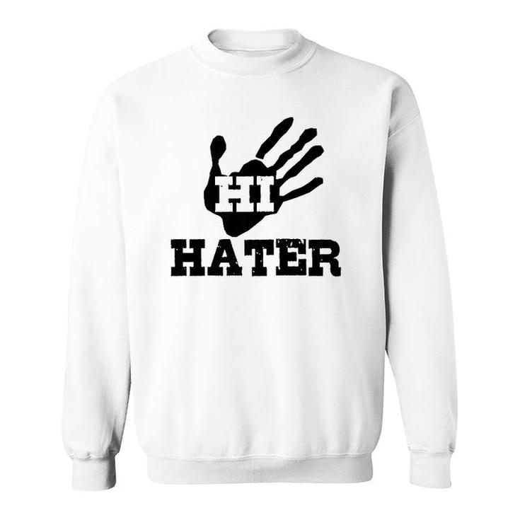 Funny Gift Hi Hater  Sweatshirt