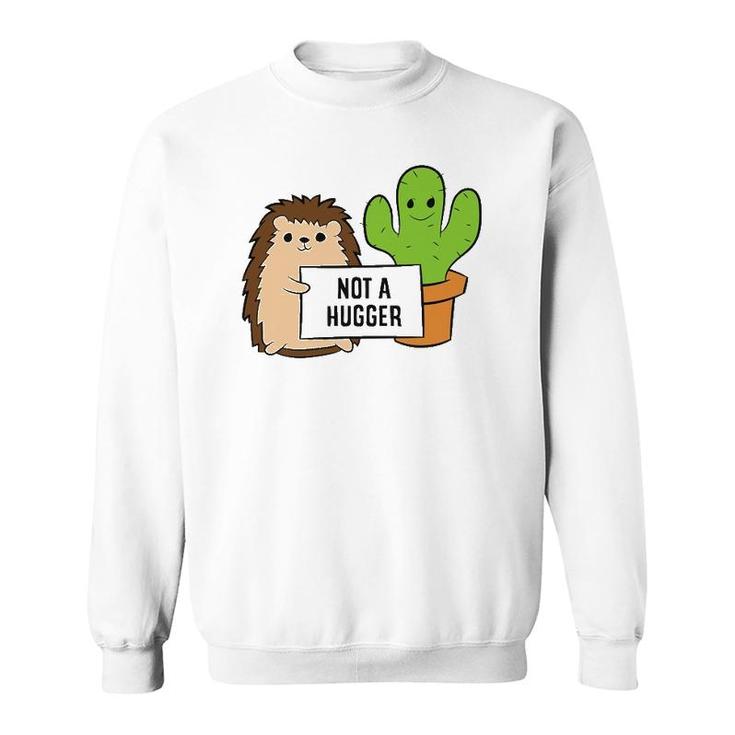 Funny Hedgehog Not A Hugger Cactus Hedgehog Sweatshirt