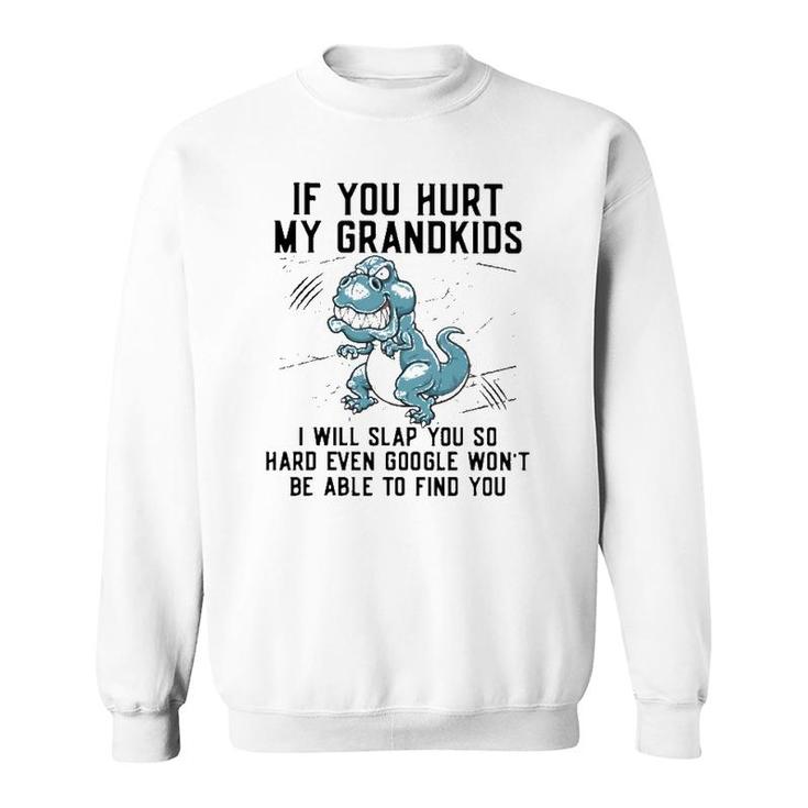 Funny If You Hurt My Grandkids Funny Mother's Day Sweatshirt