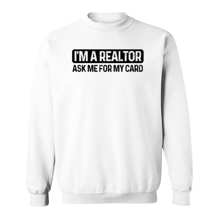Funny I'm A Realtor Ask Me For My Card Real Estate Agent Raglan Baseball Tee Sweatshirt