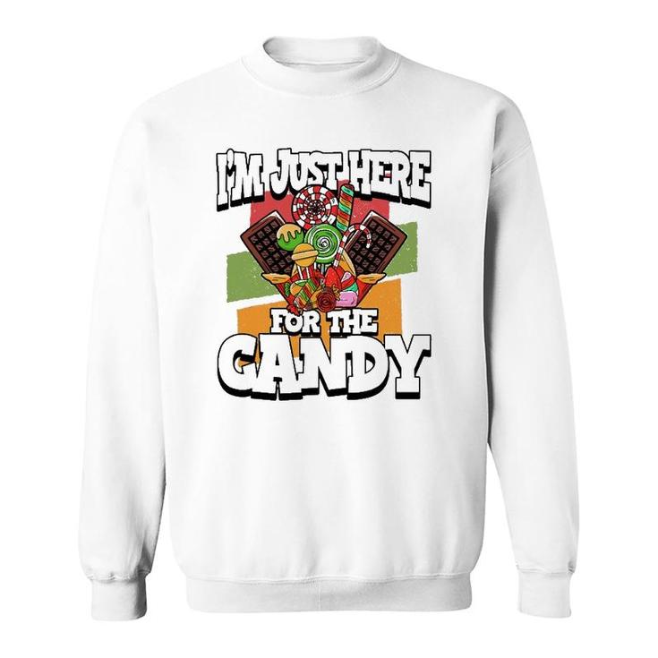 Funny I'm Just Here For The Candy Halloween Party Costume Sweatshirt