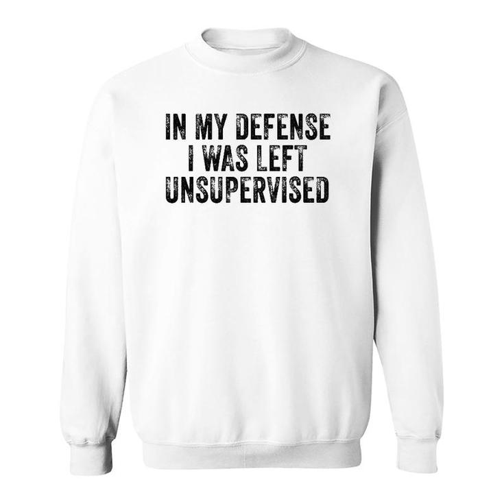 Funny In My Defense I Was Left Unsupervised Distressed Retro Sweatshirt