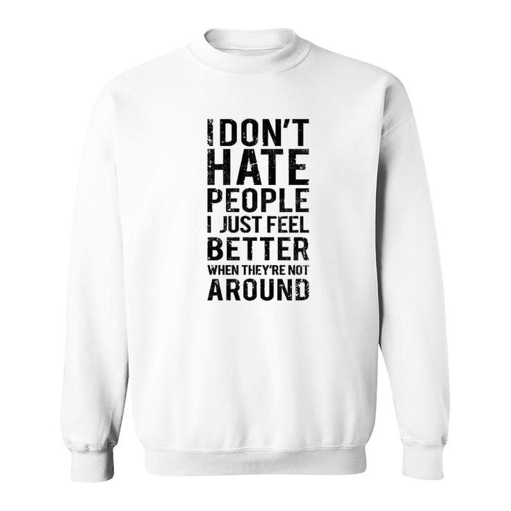 Funny Introvert Humor I Dont Hate People Sweatshirt
