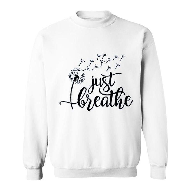 Funny Just Breathe Dandelion Mountain Sweatshirt