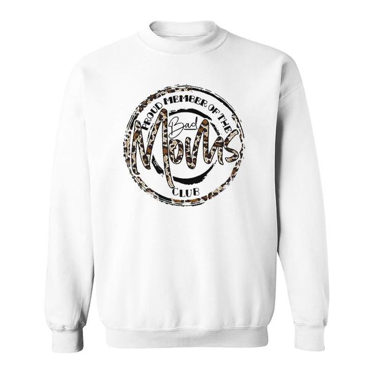 Funny Leopard Mother's Day Proud Member Of The Bad Moms Club Sweatshirt