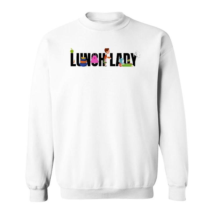 Funny Lunch Lady School Cafeteria Worker Food Service Gift Sweatshirt