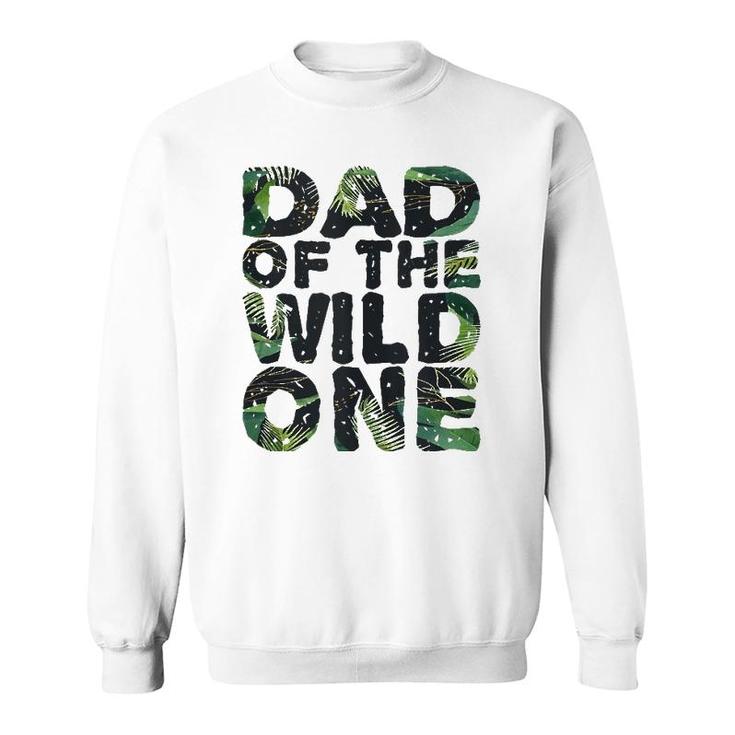 Funny Matching Family Jungle Dad Of The Wild One Sweatshirt