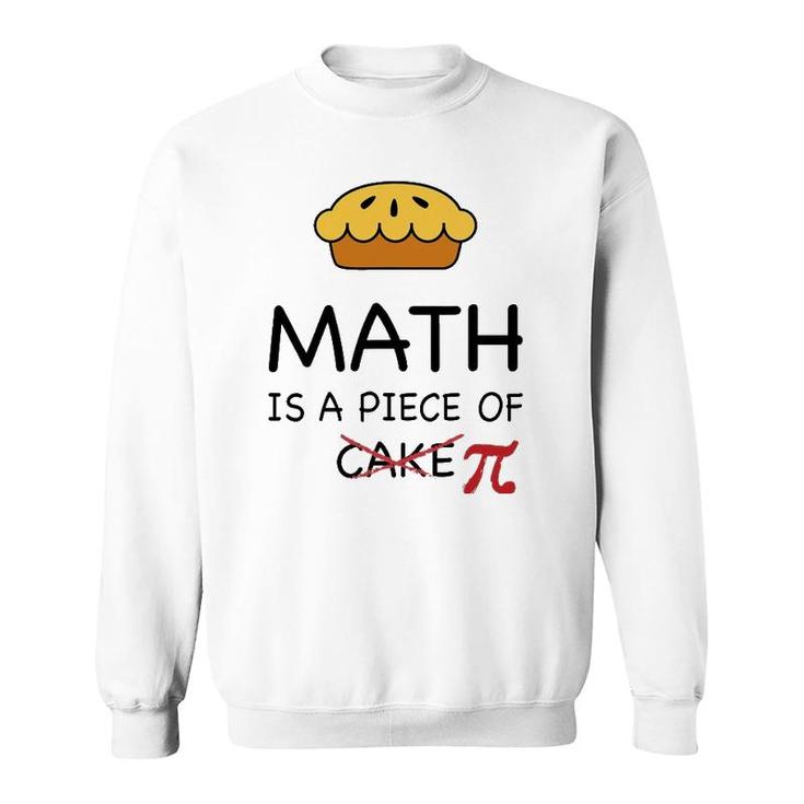 Funny Math Is A Piece Of Pi Pie Teacher Gift Pi Day Sweatshirt