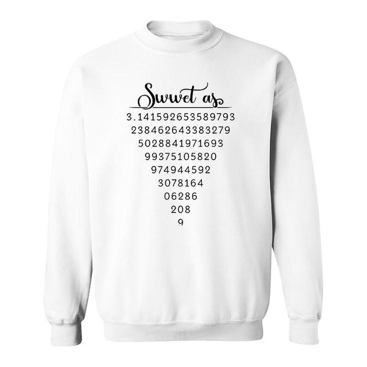 Funny Pi Day  For Teacher Sweet As Pi Slice Of Pie Gift Sweatshirt