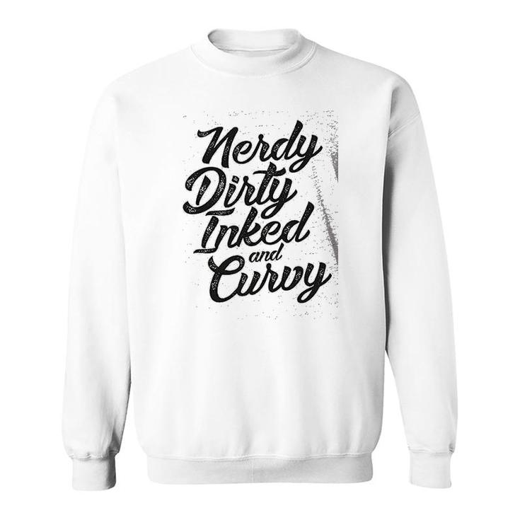 Funny Saying Nerdy Dirty Curvy Sweatshirt