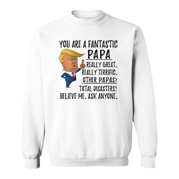 Funny Trump Father's Day Grandpa Gift You Are Fantastic Papa Sweatshirt