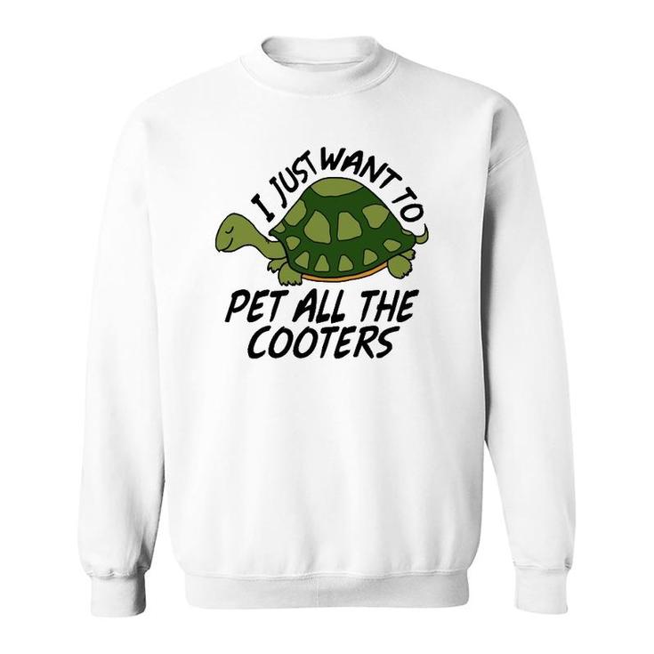 Funny Turtle Sayings Pet All The Cooters Reptile Gag Gifts  Sweatshirt