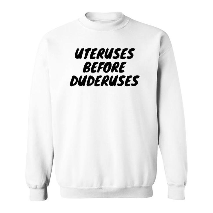 Funny Uteruses Before Duderuses For Girl Saying Gift Sweatshirt