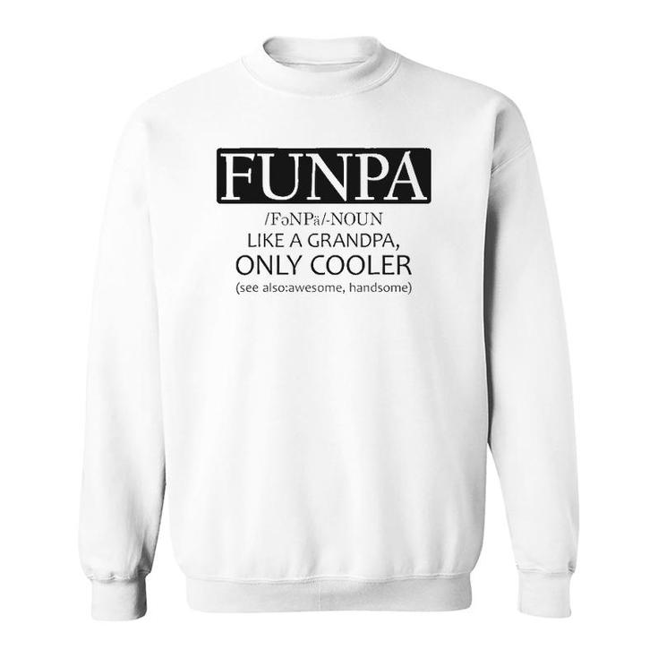 Funpa Like Grandpa Only Cooler Sweatshirt