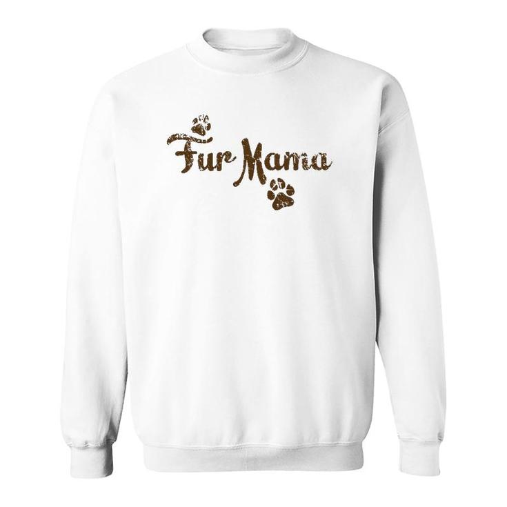 Fur Mama , Dog Cat Lover Mom Mommy Babies Gift Sweatshirt
