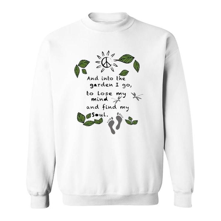 Gardener  Into The Garden I Go To Lose My Mind Leaves Peace Sign Sun Footprints Sweatshirt