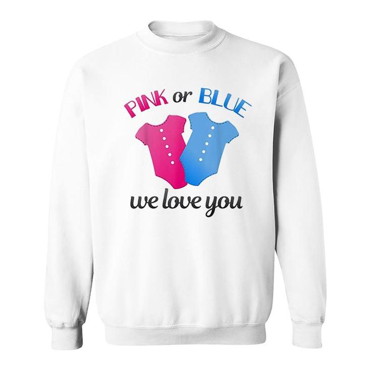 Gender Reveal Pink Or Blue We Love You Sweatshirt