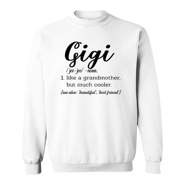 Gigi Definition Noun Like A Grandmother But Much Cooler Sweatshirt