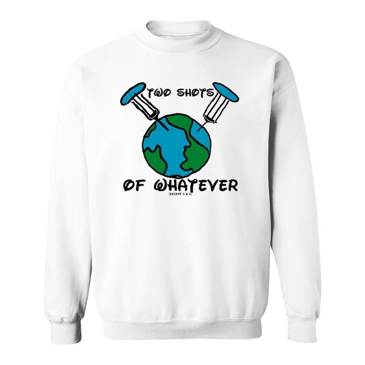 Gimme Two Shots Of Whatever Sweatshirt