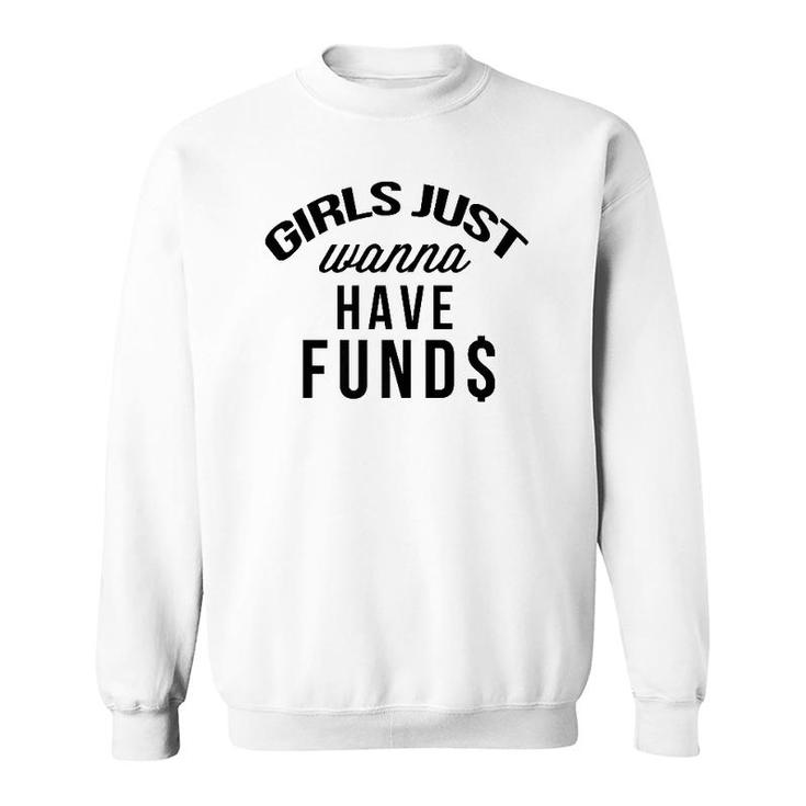 Girls Just Wanna Have Funds Women's  Sweatshirt