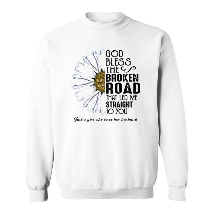 God Bless The Broken Road That Led Me Straight To You Sweatshirt