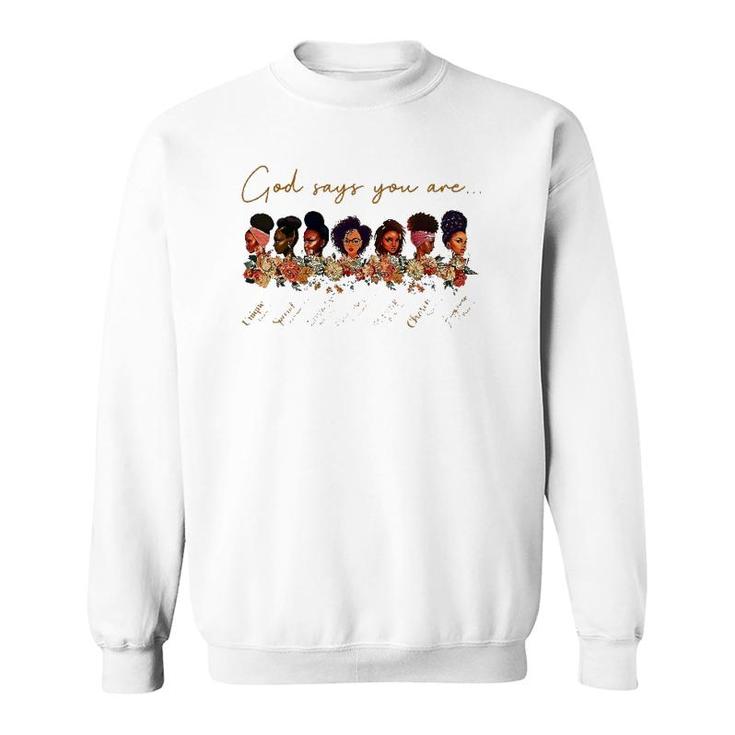God Say You Are Unique Special Lovely Precious Strong Chosen Sweatshirt