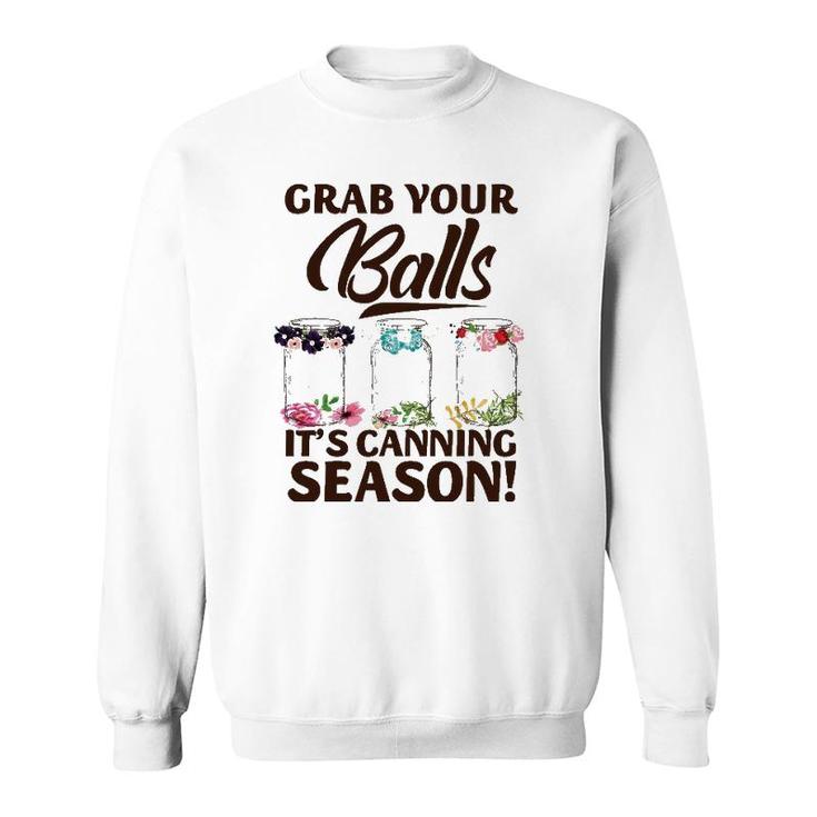 Grab Your Balls It's Canning Season Funny Halloween Birthday Sweatshirt