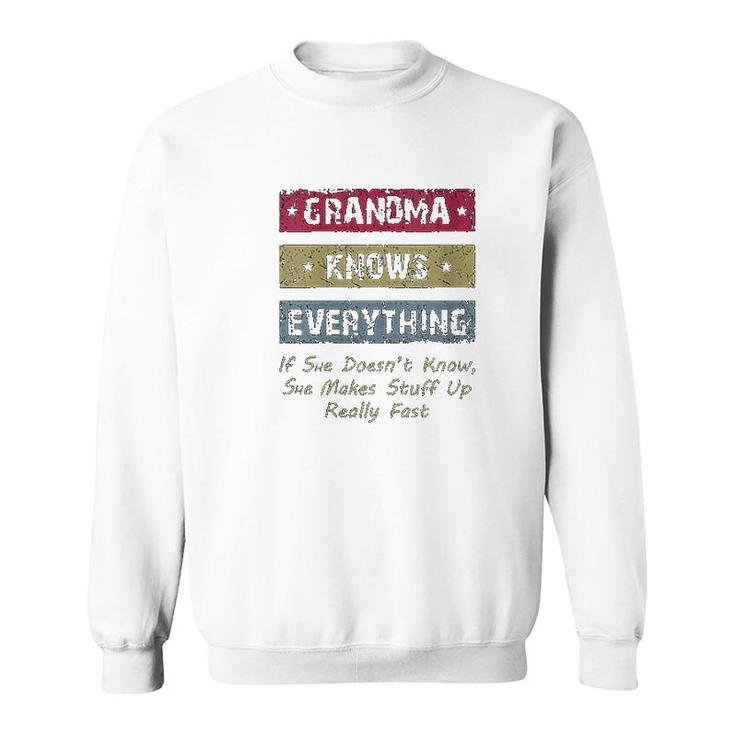Grandma Knows Everything If She Doesnt Know Fun Grandmother Sweatshirt