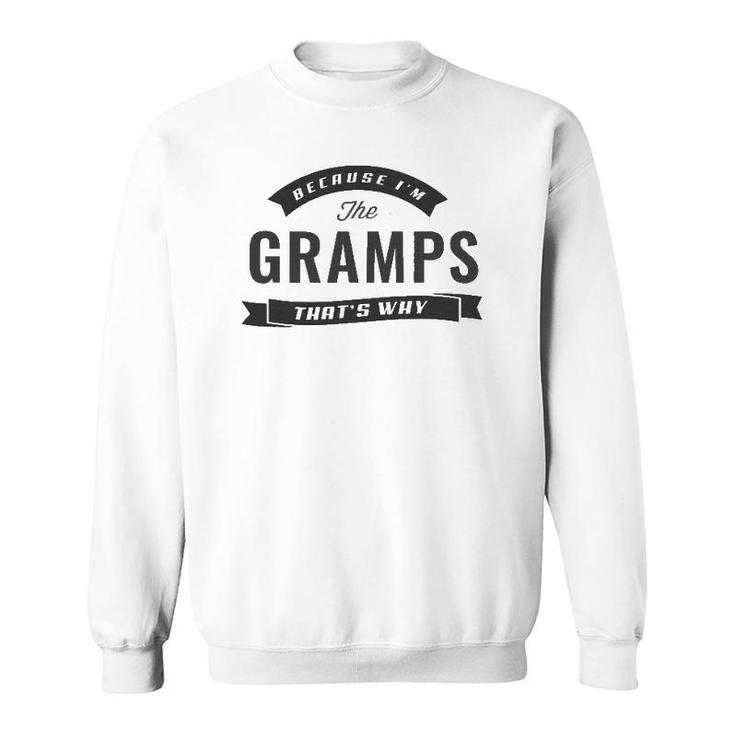 Graphic 365 Because I'm The Gramps Fathers Day Men Funny Sweatshirt