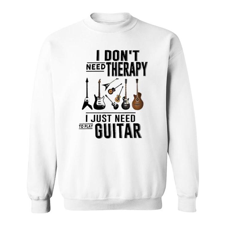 Guitar I Dont Need Therapy Sweatshirt