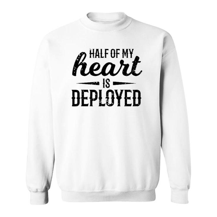 Half Of My Heart Military  Deployment Military Gift Sweatshirt