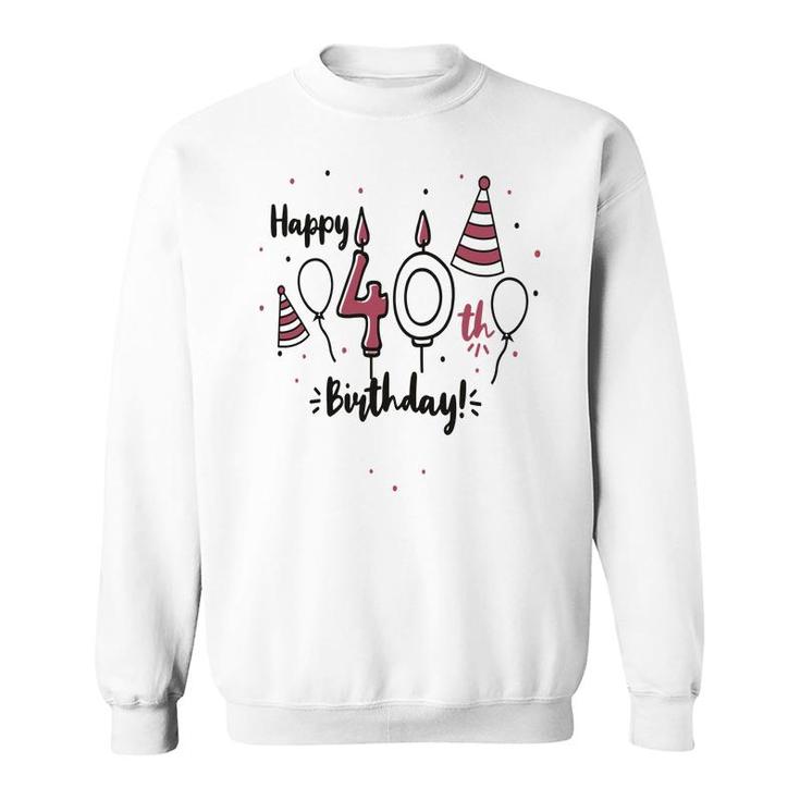Happy 40Th Birthday Party Cute Funny Gifts Sweatshirt