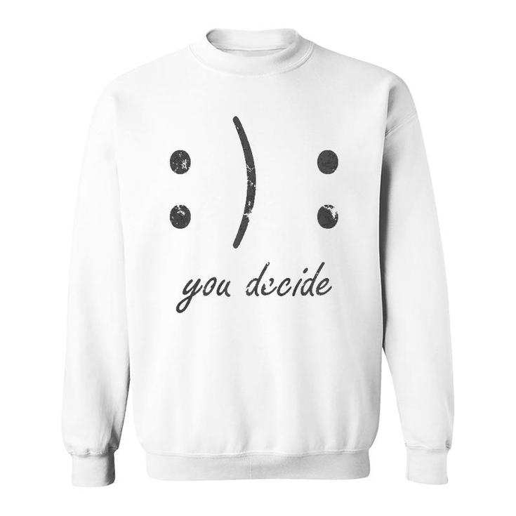 Happy Or Sad Face You Decide Dark Sweatshirt