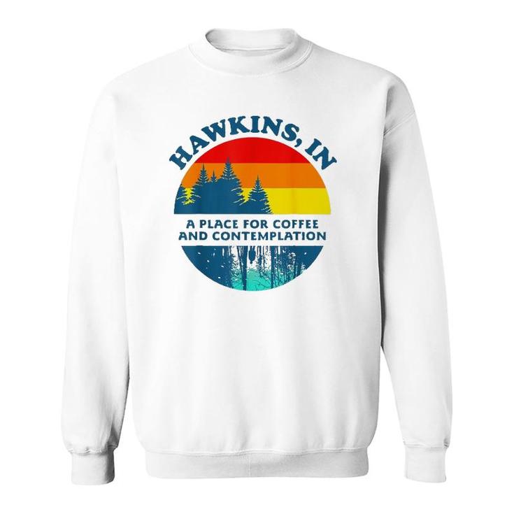 Hawkins In A Place For Coffee And Contemplation Sweatshirt