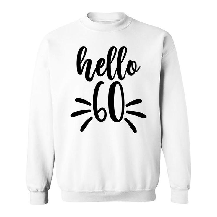 Hello 60 New Year New Old 60Th Birthday Sweatshirt