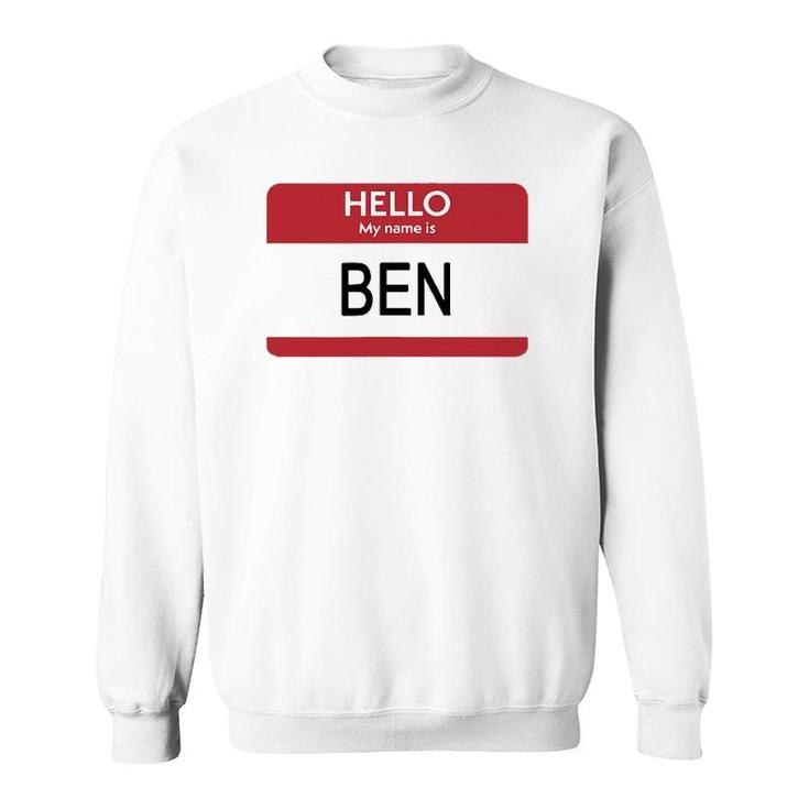 Hello My Name Is Ben Name Tag Sweatshirt